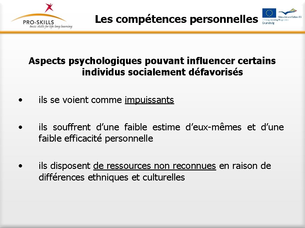 Les compétences personnelles Aspects psychologiques pouvant influencer certains individus socialement défavorisés • ils se