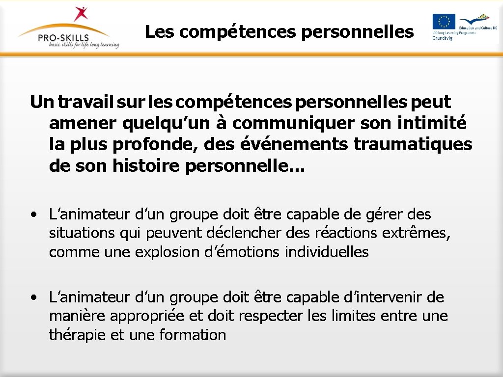 Les compétences personnelles Un travail sur les compétences personnelles peut amener quelqu’un à communiquer