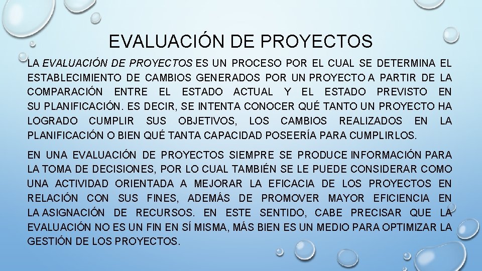 EVALUACIÓN DE PROYECTOS LA EVALUACIÓN DE PROYECTOS ES UN PROCESO POR EL CUAL SE