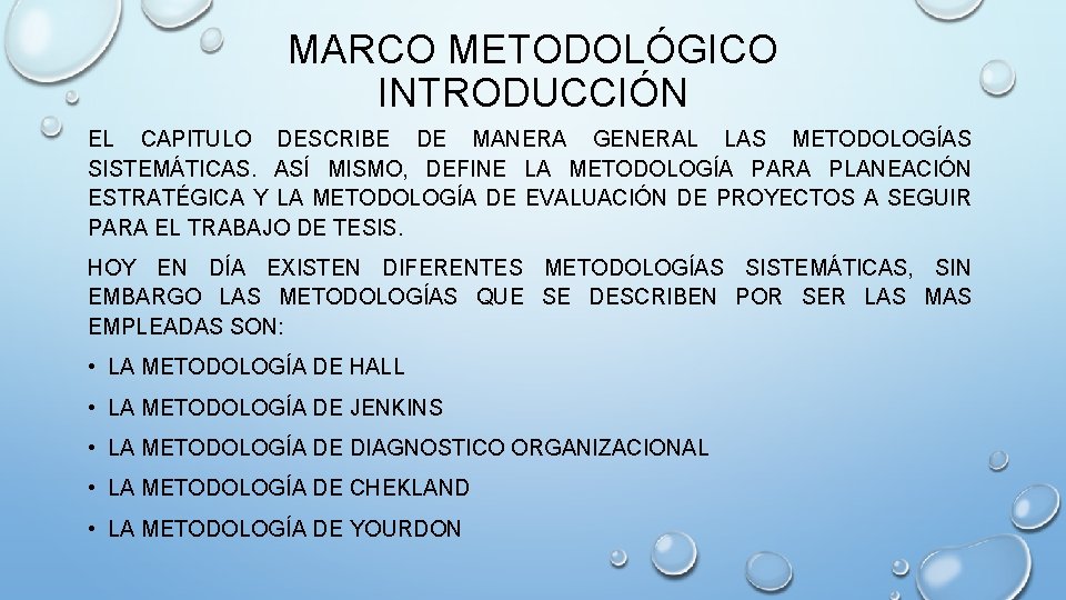 MARCO METODOLÓGICO INTRODUCCIÓN EL CAPITULO DESCRIBE DE MANERA GENERAL LAS METODOLOGÍAS SISTEMÁTICAS. ASÍ MISMO,