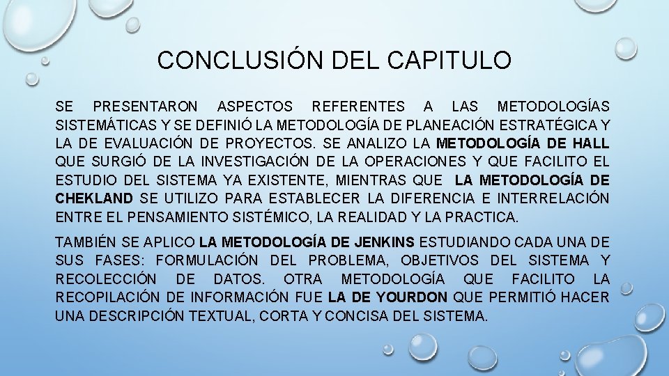 CONCLUSIÓN DEL CAPITULO SE PRESENTARON ASPECTOS REFERENTES A LAS METODOLOGÍAS SISTEMÁTICAS Y SE DEFINIÓ