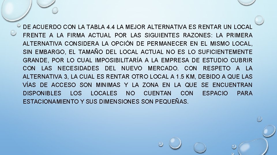 DE ACUERDO CON LA TABLA 4. 4 LA MEJOR ALTERNATIVA ES RENTAR UN LOCAL