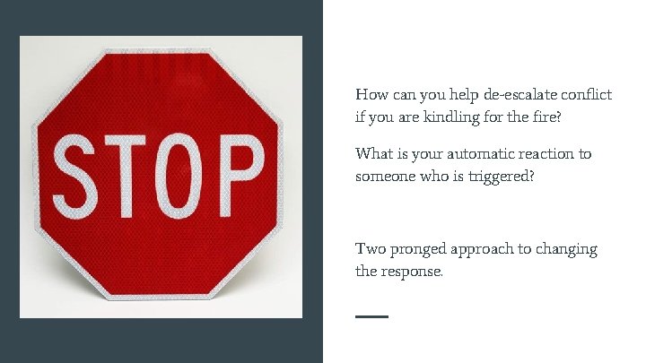 How can you help de-escalate conflict if you are kindling for the fire? What