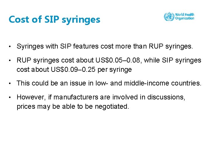 Cost of SIP syringes • Syringes with SIP features cost more than RUP syringes.