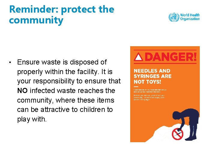 Reminder: protect the community • Ensure waste is disposed of properly within the facility.
