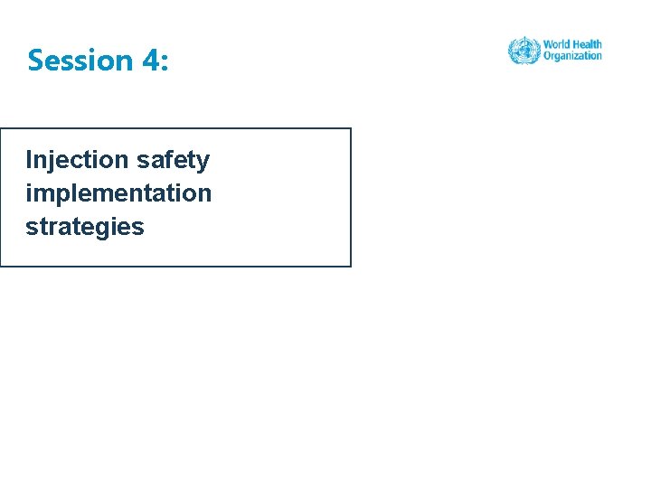 Session 4: Injection safety implementation strategies 
