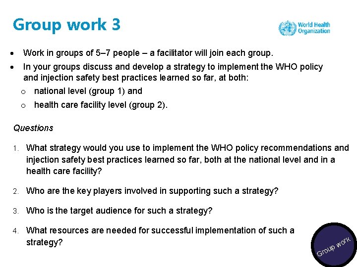 Group work 3 Work in groups of 5– 7 people – a facilitator will