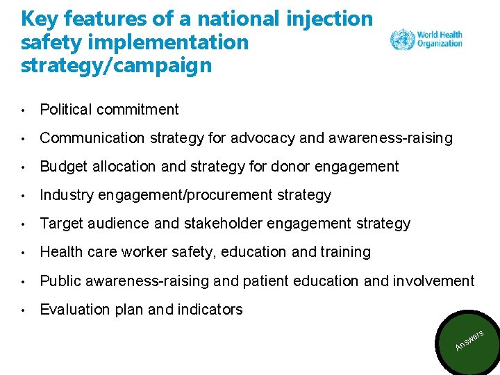 Key features of a national injection safety implementation strategy/campaign • Political commitment • Communication