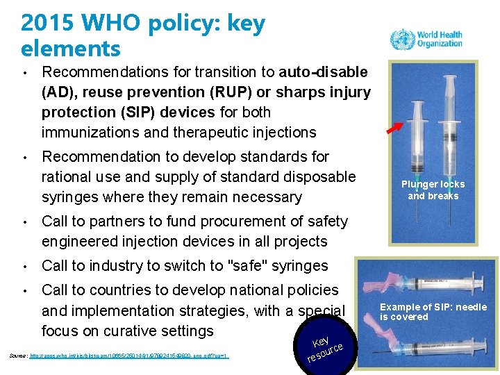 2015 WHO policy: key elements • Recommendations for transition to auto-disable (AD), reuse prevention