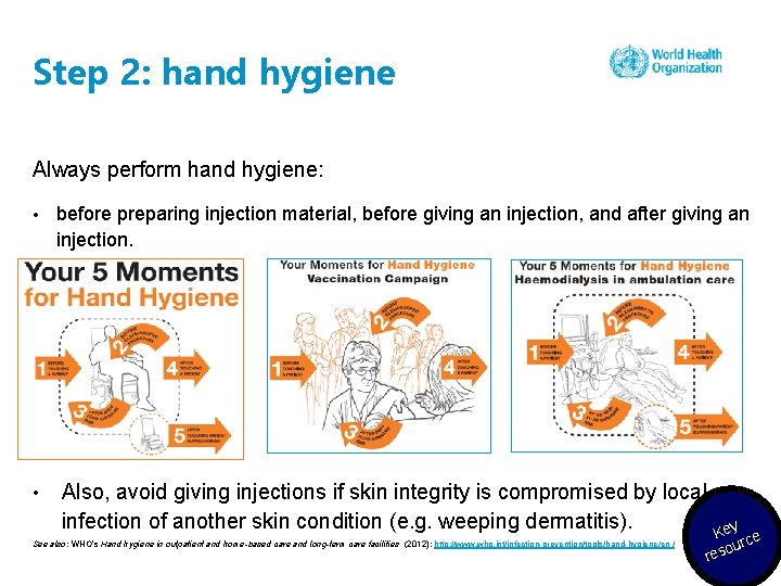 Step 2: hand hygiene Always perform hand hygiene: • • before preparing injection material,