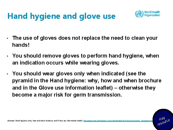 Hand hygiene and glove use • The use of gloves does not replace the