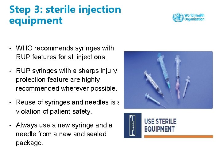 Step 3: sterile injection equipment • WHO recommends syringes with RUP features for all