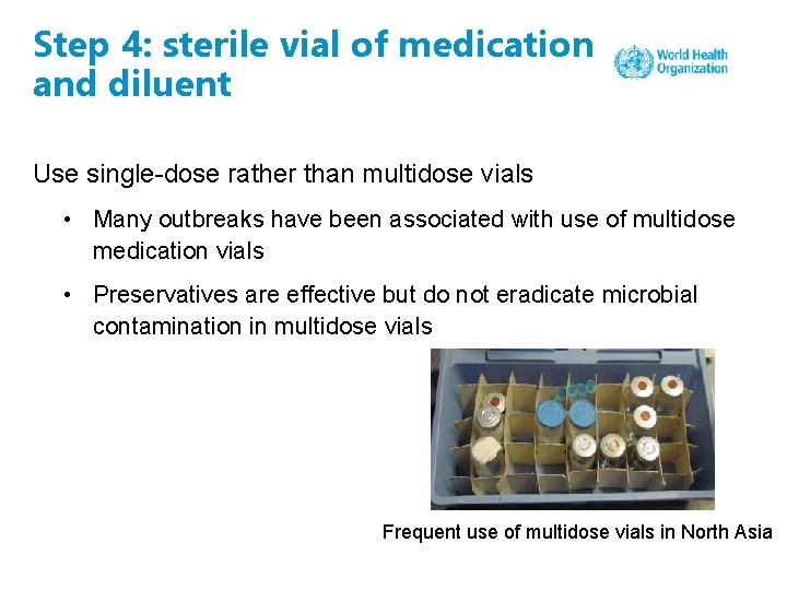 Step 4: sterile vial of medication and diluent Use single-dose rather than multidose vials