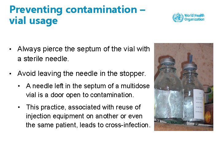 Preventing contamination – vial usage • Always pierce the septum of the vial with