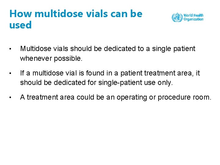 How multidose vials can be used • Multidose vials should be dedicated to a