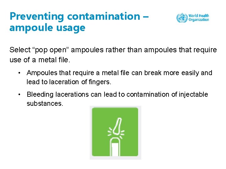 Preventing contamination – ampoule usage Select “pop open” ampoules rather than ampoules that require