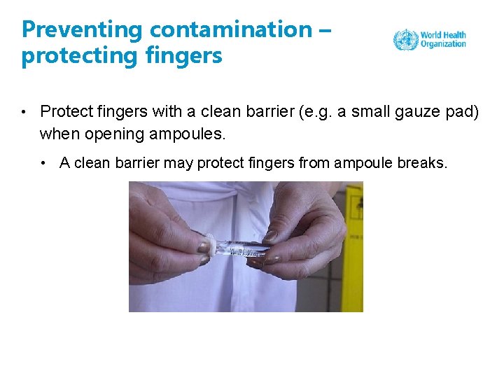 Preventing contamination – protecting fingers • Protect fingers with a clean barrier (e. g.