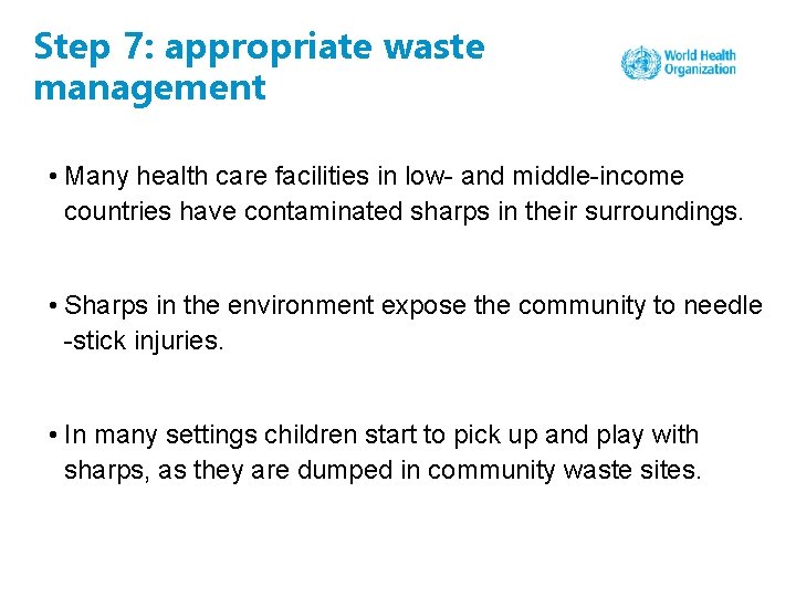 Step 7: appropriate waste management • Many health care facilities in low- and middle-income