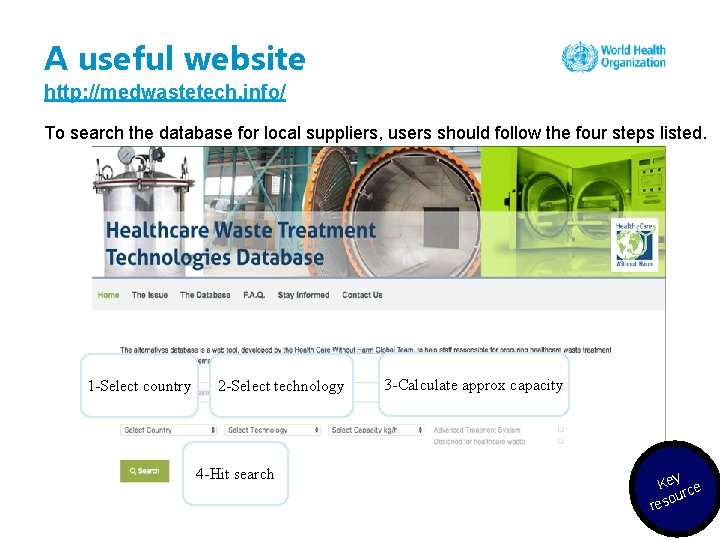 A useful website http: //medwastetech. info/ To search the database for local suppliers, users