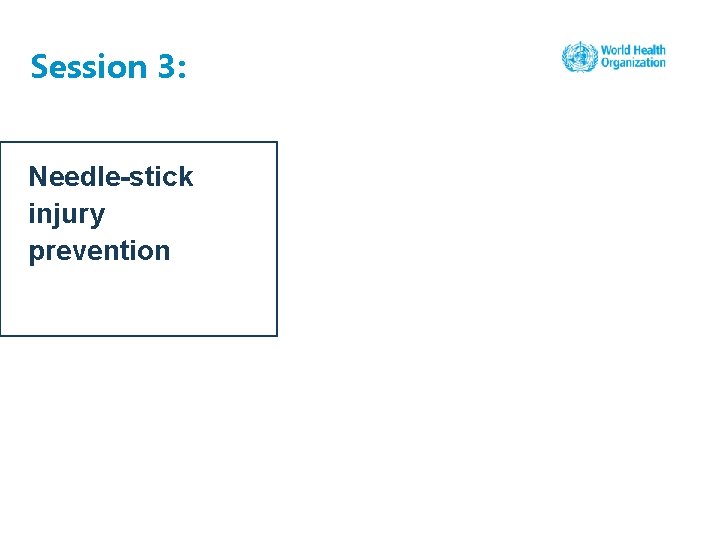 Session 3: Needle-stick injury prevention 