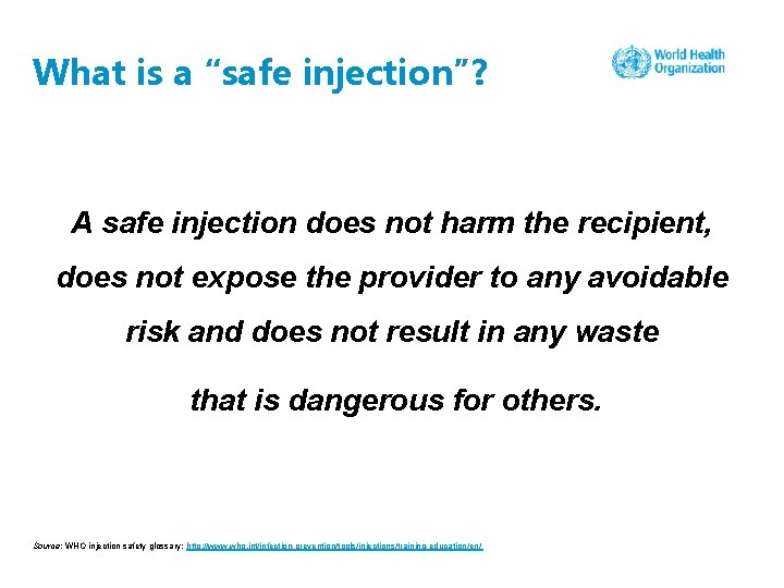 What is a “safe injection”? A safe injection does not harm the recipient, does