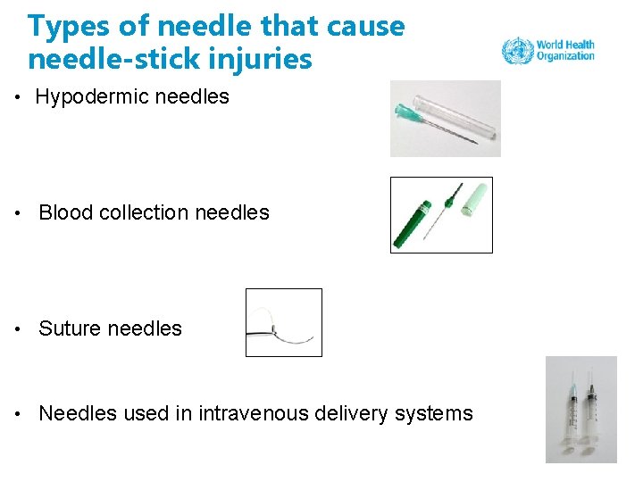 Types of needle that cause needle-stick injuries • Hypodermic needles • Blood collection needles