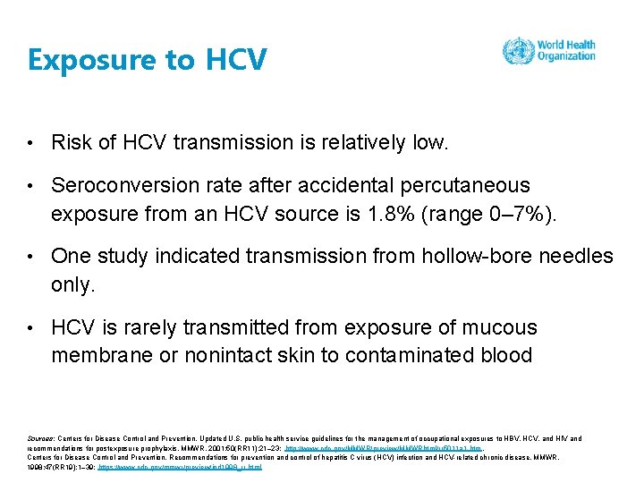 Exposure to HCV • Risk of HCV transmission is relatively low. • Seroconversion rate