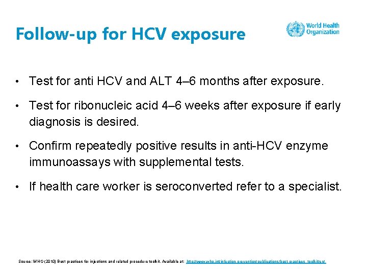 Follow-up for HCV exposure • Test for anti HCV and ALT 4– 6 months