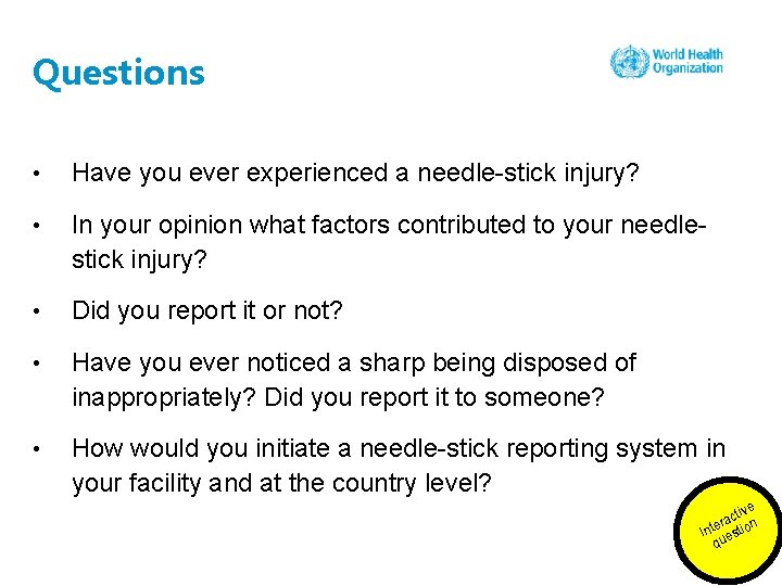 Questions • Have you ever experienced a needle-stick injury? • In your opinion what
