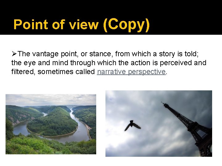Point of view (Copy) ØThe vantage point, or stance, from which a story is