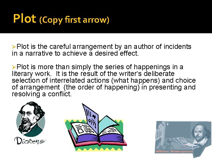 Plot (Copy first arrow) ØPlot is the careful arrangement by an author of incidents