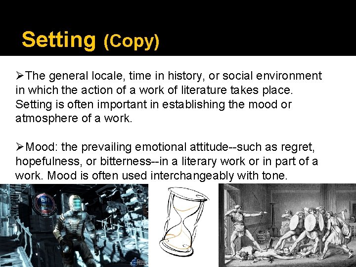 Setting (Copy) ØThe general locale, time in history, or social environment in which the
