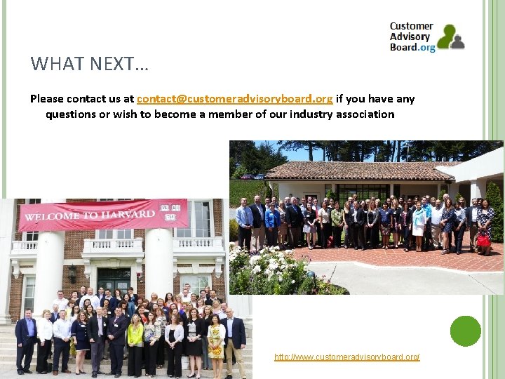 WHAT NEXT… Please contact us at contact@customeradvisoryboard. org if you have any questions or