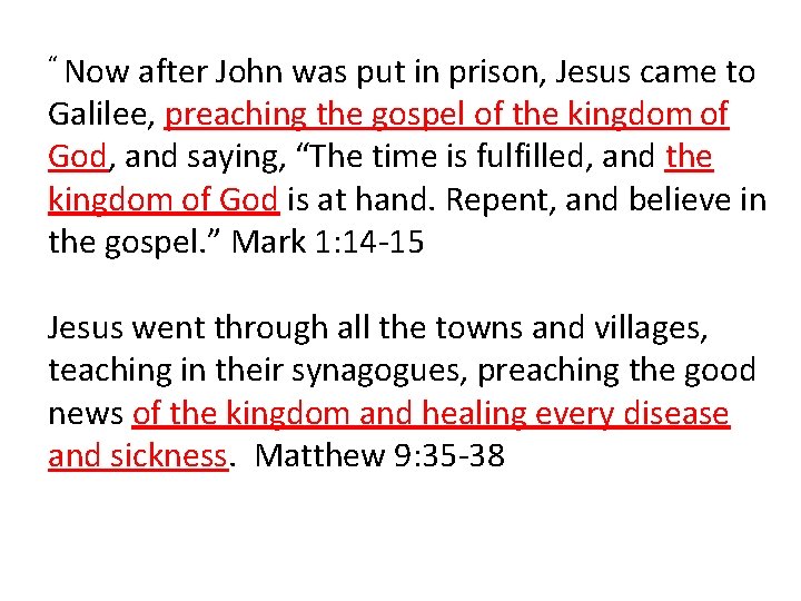 “ Now after John was put in prison, Jesus came to Galilee, preaching the
