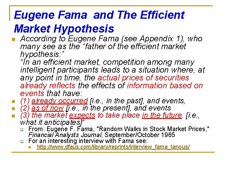 Eugene Fama and The Efficient Market Hypothesis n n According to Eugene Fama (see