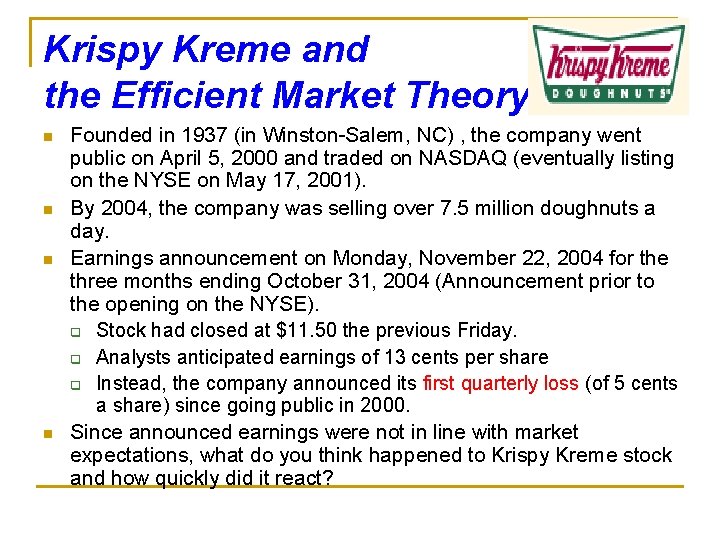 Krispy Kreme and the Efficient Market Theory n n Founded in 1937 (in Winston-Salem,