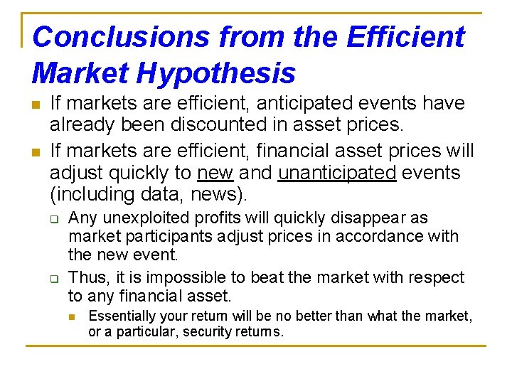 Conclusions from the Efficient Market Hypothesis n n If markets are efficient, anticipated events