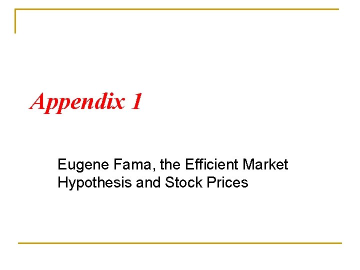 Appendix 1 Eugene Fama, the Efficient Market Hypothesis and Stock Prices 