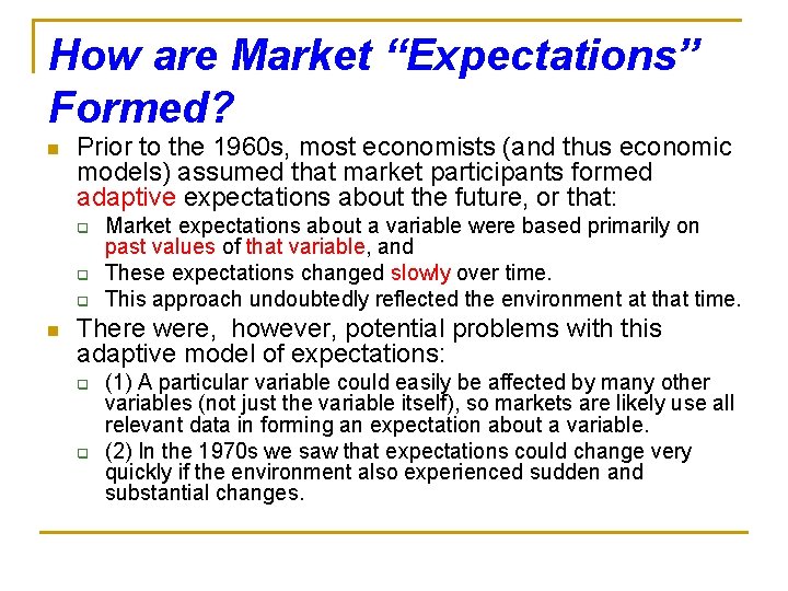 How are Market “Expectations” Formed? n Prior to the 1960 s, most economists (and