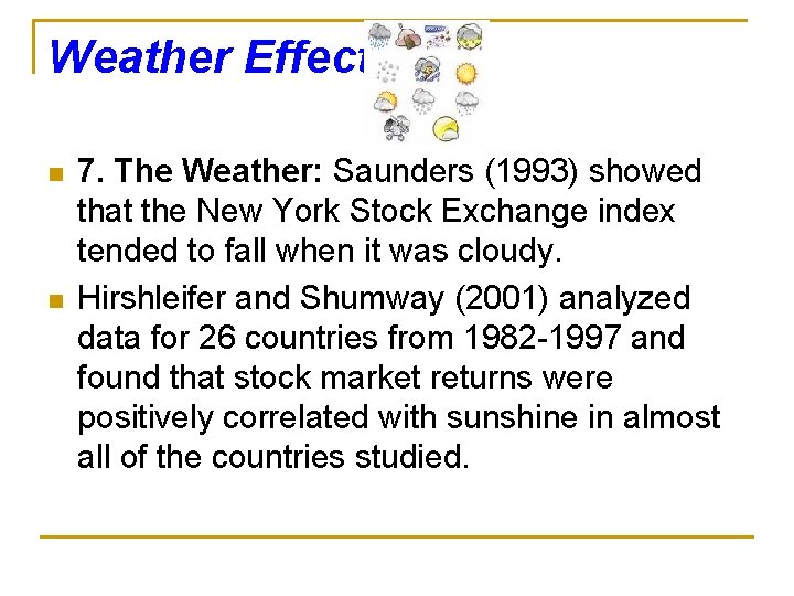 Weather Effect n n 7. The Weather: Saunders (1993) showed that the New York