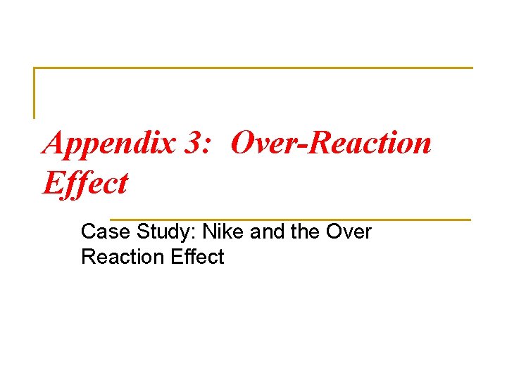 Appendix 3: Over-Reaction Effect Case Study: Nike and the Over Reaction Effect 