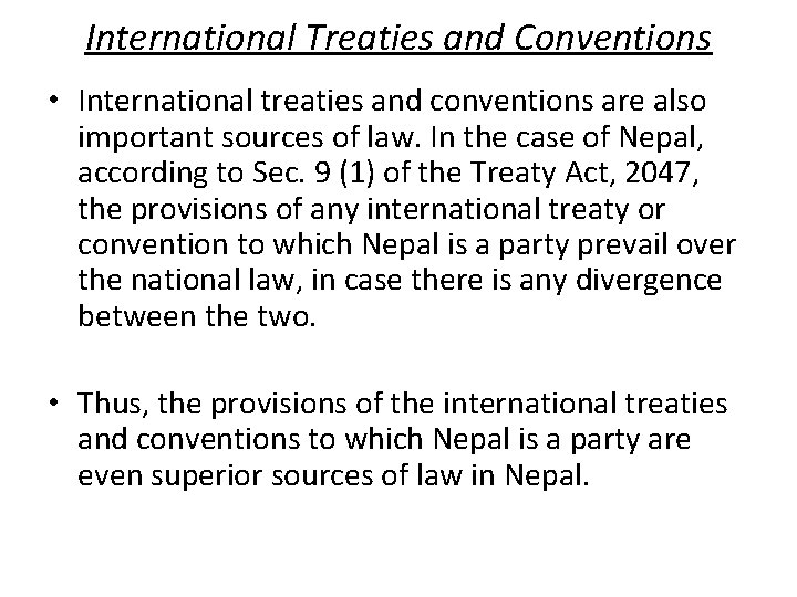 International Treaties and Conventions • International treaties and conventions are also important sources of