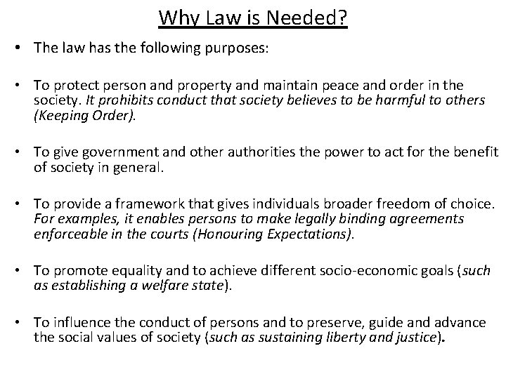 Why Law is Needed? • The law has the following purposes: • To protect