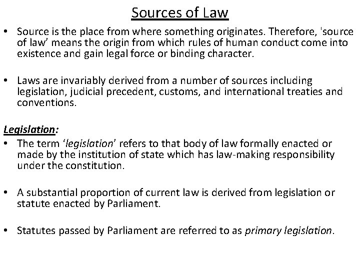 Sources of Law • Source is the place from where something originates. Therefore, 'source