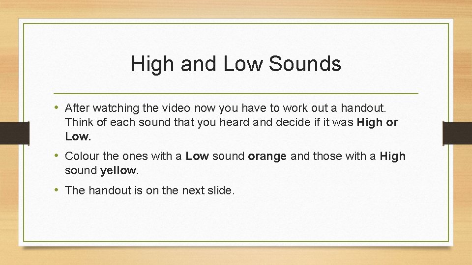 High and Low Sounds • After watching the video now you have to work