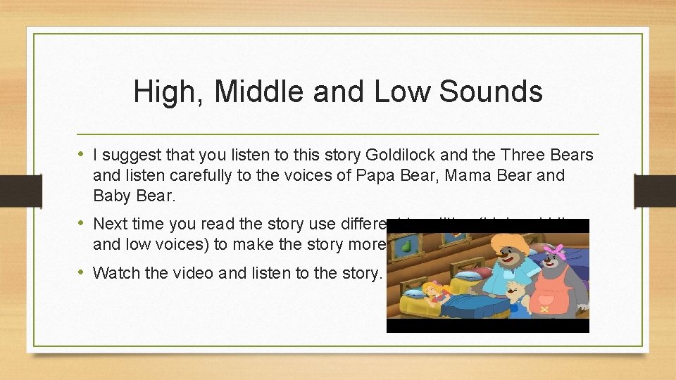 High, Middle and Low Sounds • I suggest that you listen to this story