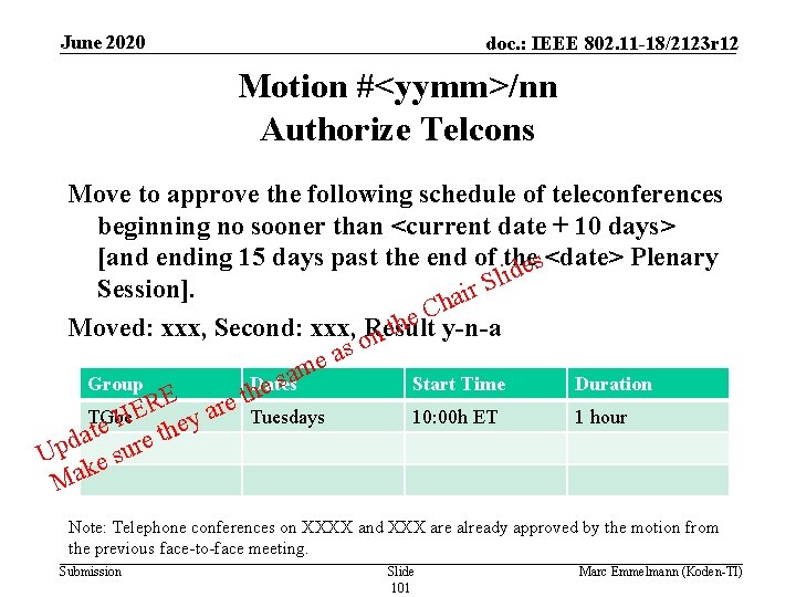 June 2020 doc. : IEEE 802. 11 -18/2123 r 12 Motion #<yymm>/nn Authorize Telcons