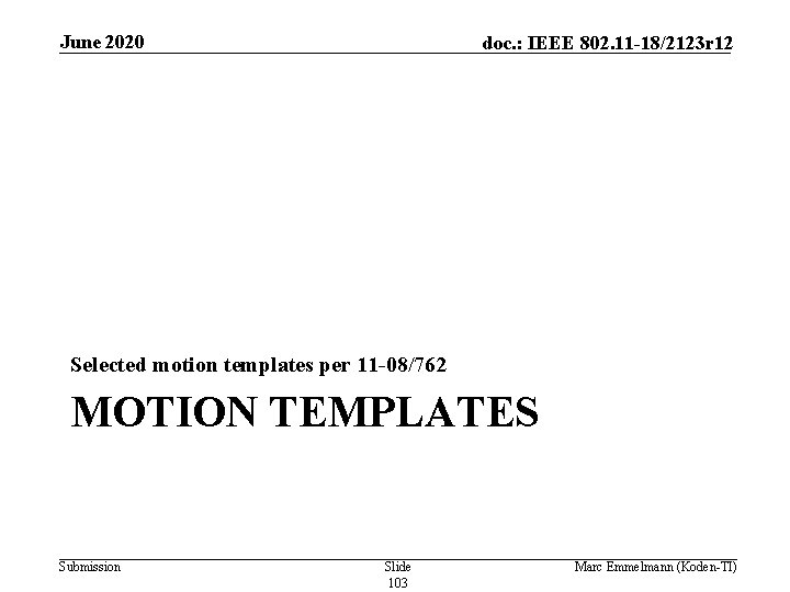 June 2020 doc. : IEEE 802. 11 -18/2123 r 12 Selected motion templates per June 2020 doc. : IEEE 802. 11 -18/2123 r 12 Selected motion templates per