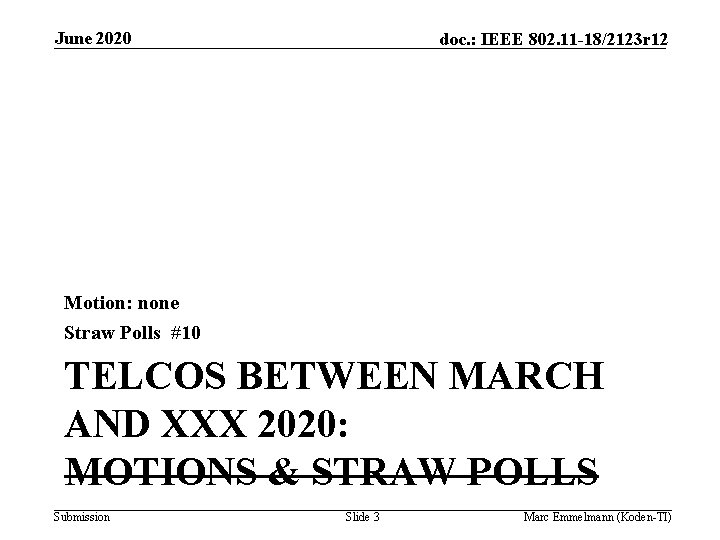 June 2020 doc. : IEEE 802. 11 -18/2123 r 12 Motion: none Straw Polls