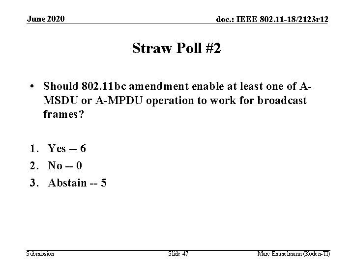 June 2020 doc. : IEEE 802. 11 -18/2123 r 12 Straw Poll #2 •